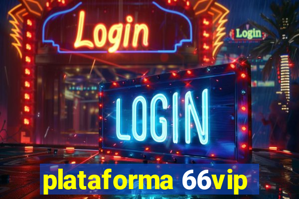 plataforma 66vip